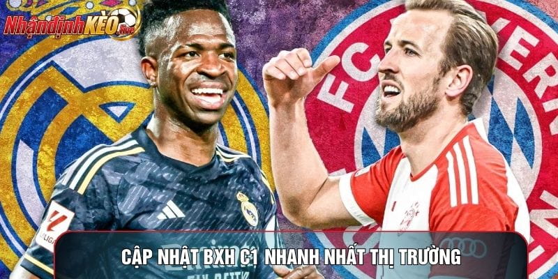 Cập nhật BXH C1 nhanh nhất thị trường