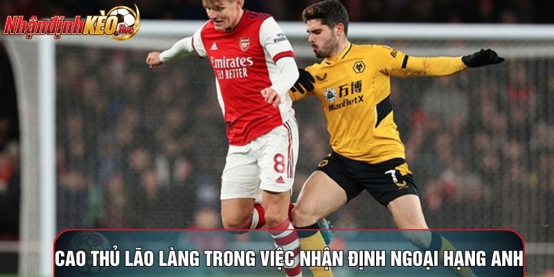 Cao thủ lão làng trong việc nhận định Ngoại Hạng Anh
