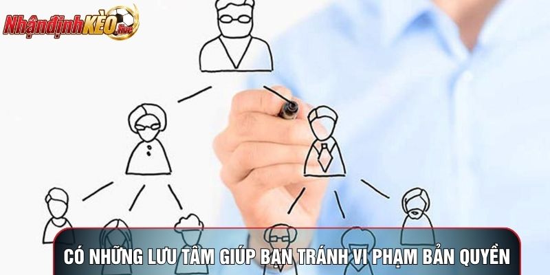 Có những lưu tâm giúp bạn tránh vi phạm bản quyền