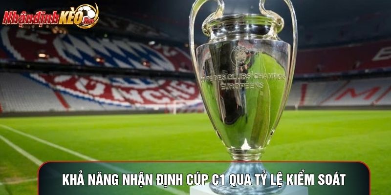 Khả năng nhận định cúp C1 qua tỷ lệ kiểm soát