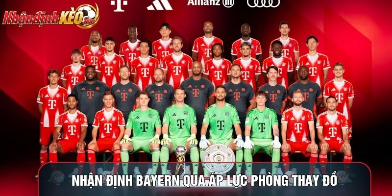 Nhận định Bayern qua áp lực phòng thay đồ