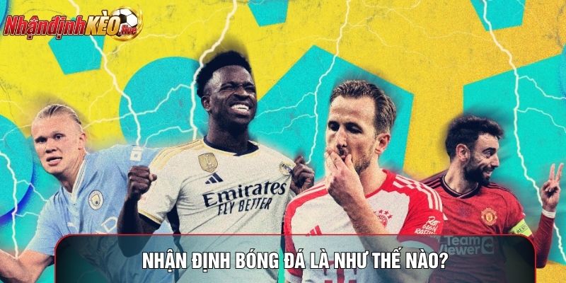 Nhận định bóng đá là như thế nào?