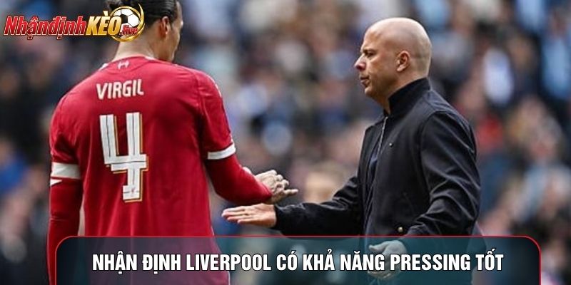 Nhận định Liverpool có khả năng pressing tốt