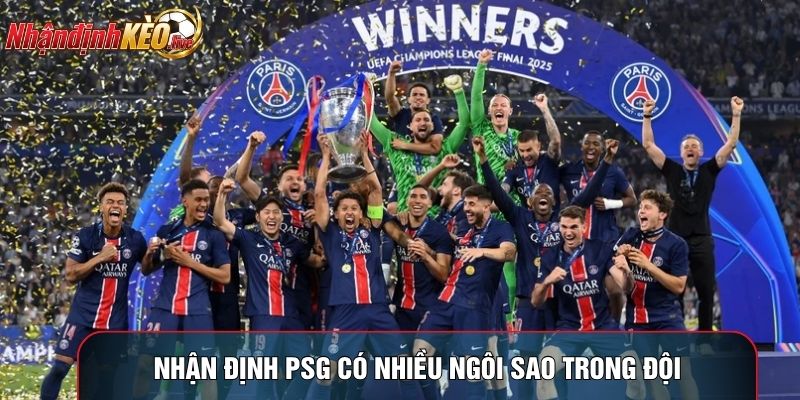 Nhận định PSG có nhiều ngôi sao trong đội