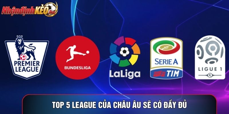 Top 5 League của châu Âu sẽ có đầy đủ