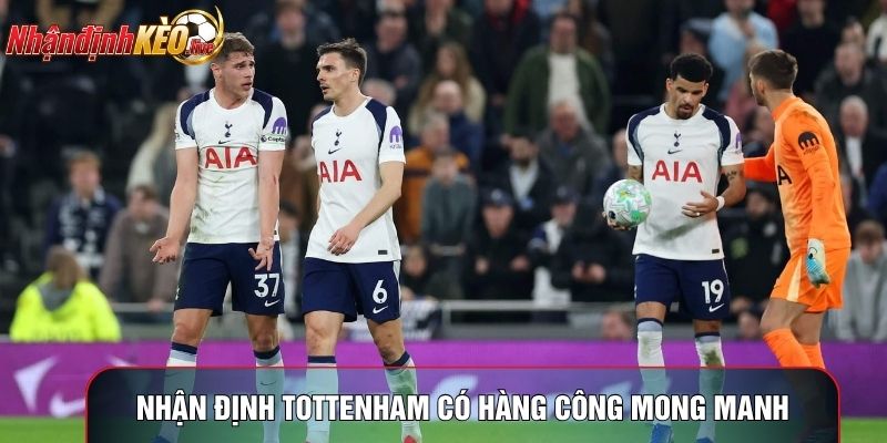 Nhận định Tottenham có hàng công mong manh
