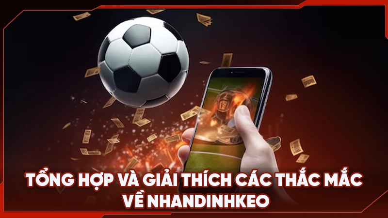 Tổng hợp và giải thích các thắc mắc về Nhandinhkeo
